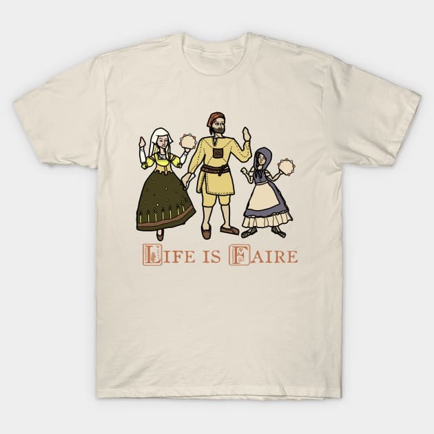 "Life Is Faire" Renaissance Crier Dance Troupe T-Shirt by LochNestFarm